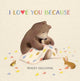 I Love You Because Board book