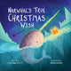 Narwhal's True Christmas Wish Hardcover