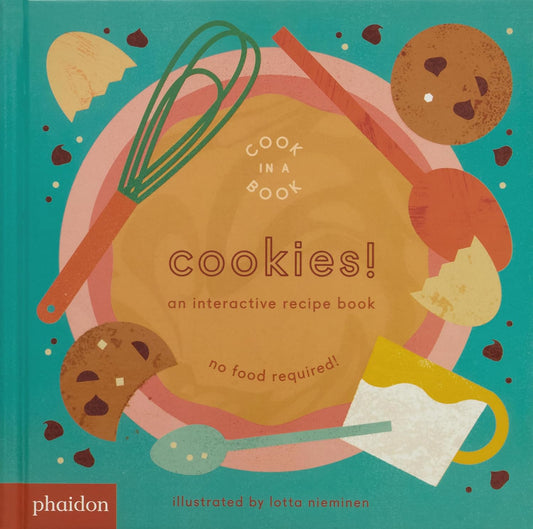 Cookies! An Interactive Recipe Book Cook In A Book