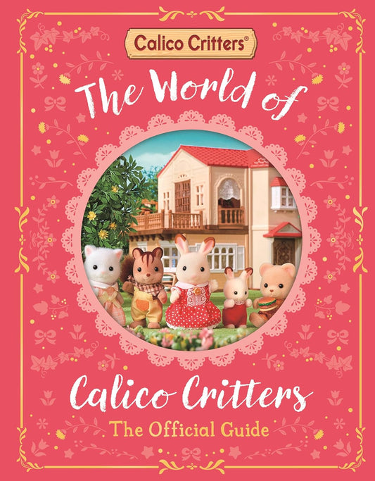 The World of Calico Critters: The Official Guide