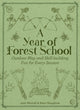 A Year of Forest School Outdoor Play and Skill-building Fun for Every Season