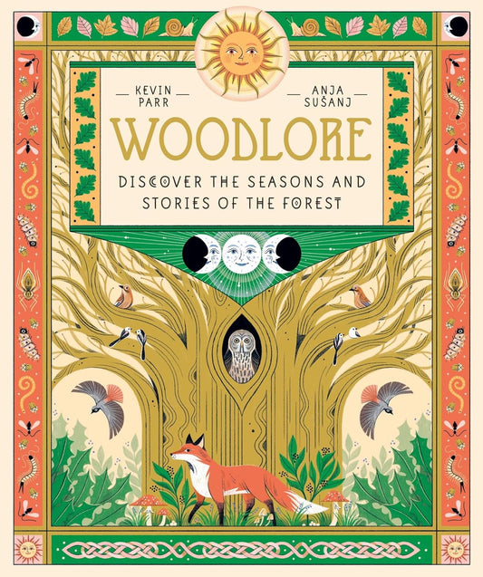Woodlore Discover the Seasons and Stories of the Forest