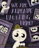 We Are Already Haunting Here