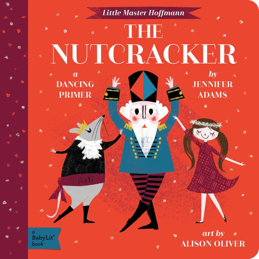 The Nutcracker
A BabyLit® Dancing Primer