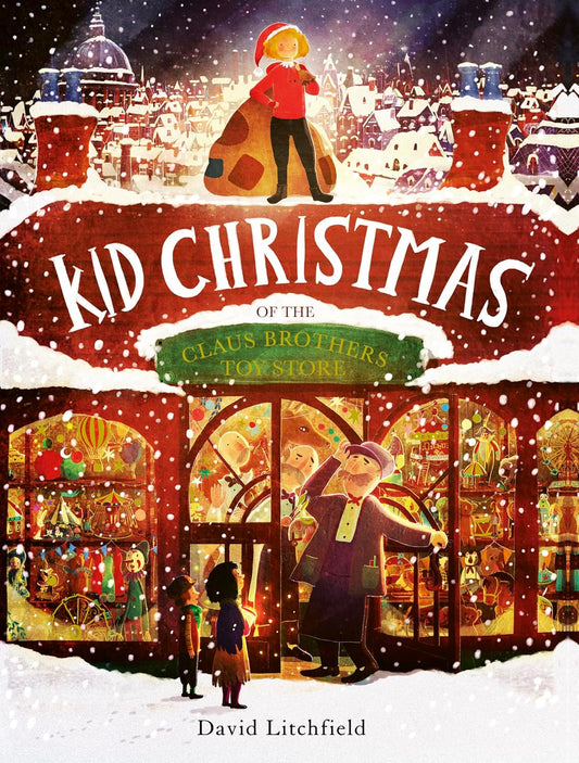 Kid Christmas: of the Claus Brothers Toy Store Hardcover