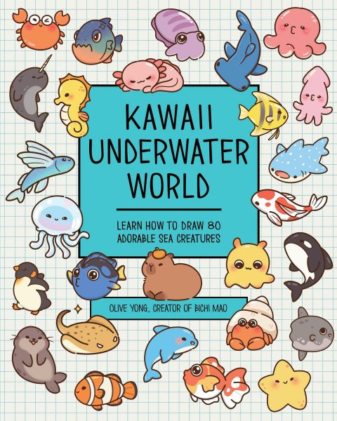 Kawaii Underwater World Learn How to Draw 80 Adorable Sea Creatures